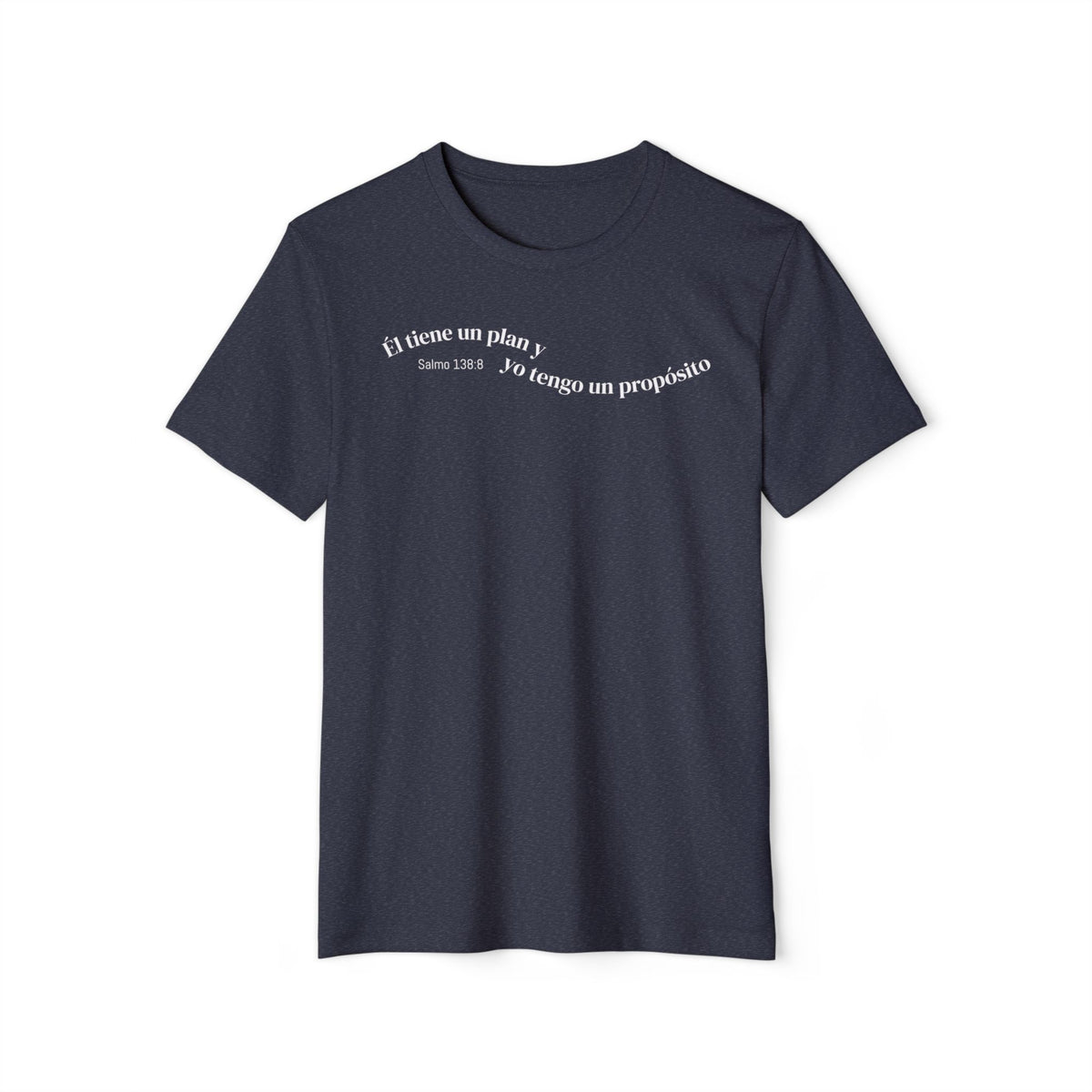 Eco T-Shirt — "Él tiene un plan, yo tengo un propósito"