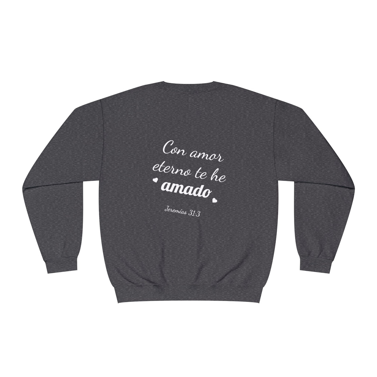 Crewneck Sweatshirt — 'Con amor eterno te he amado'