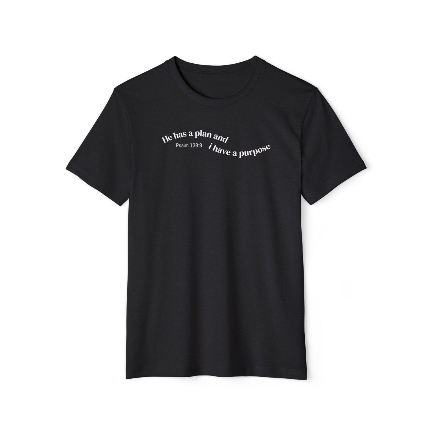 Eco T-Shirt — "He has a plan and i have a purpose"