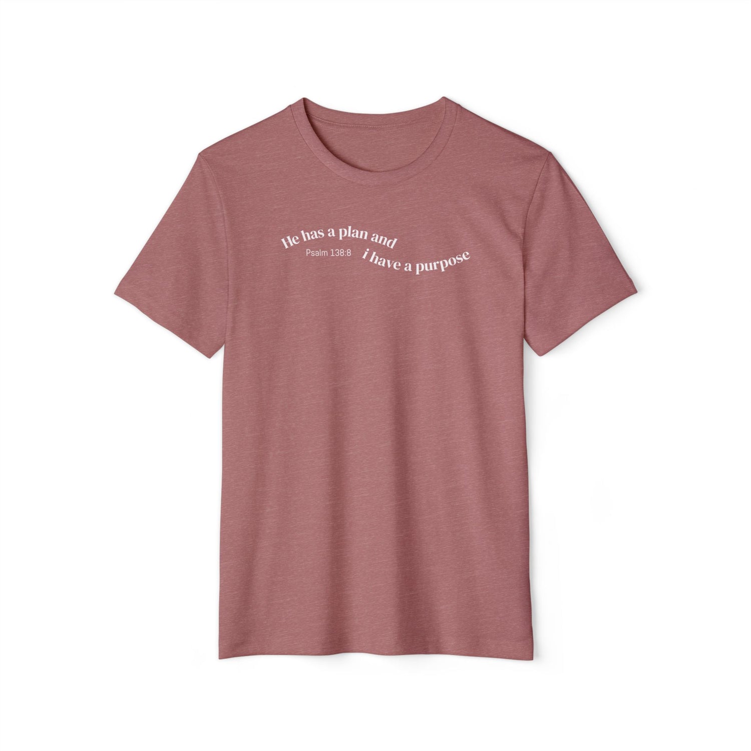 Eco T-Shirt — "He has a plan and i have a purpose"