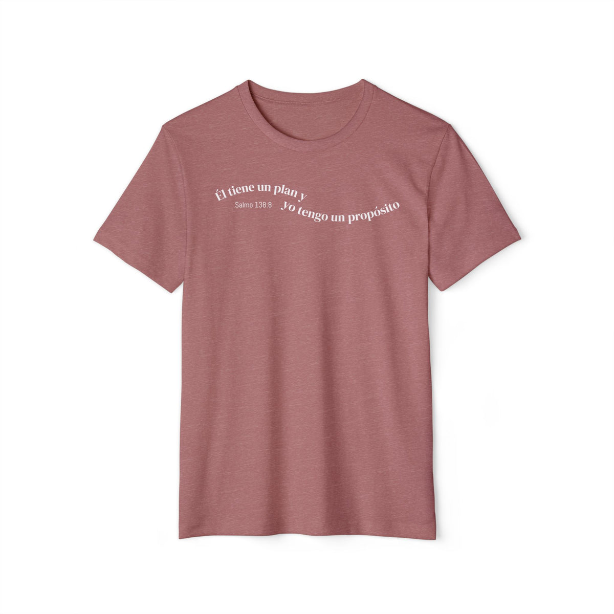 Eco T-Shirt — "Él tiene un plan, yo tengo un propósito"