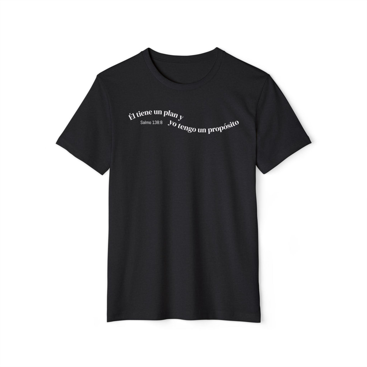 Eco T-Shirt — "Él tiene un plan, yo tengo un propósito"